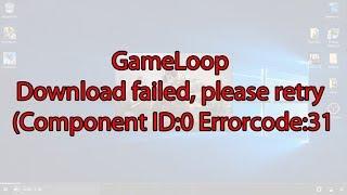 Download Failed Please Retry Error Code 31 Gameloop & Fix Gameloop Download Failed Retry!