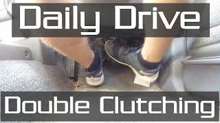 When to Double Clutch on your Daily Drive?