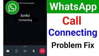 WhatsApp Call Connecting Problem | How to Fix WhatsApp Call Connecting Problem (New Update)