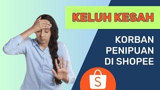 KORBAN PENIPUAN DI SHOPEE MERESAHKAN..!!