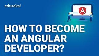 How to become an Angular Developer | Angular Career Path | Angular Tutorial For Beginners | Edureka