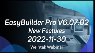 Weintek Webinar 2022-11-30: EasyBuilder Pro V6.07.02 New Features