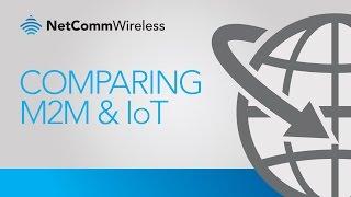 Comparing Wireless M2M and the Internet of Things (IoT)