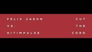 Felix Jaehn vs. Hitimpulse - Cut the Cord (Official Audio)