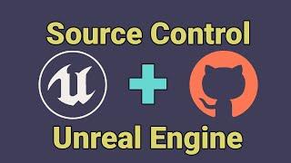 Complete Beginners Guide to Unreal Engine Source Control using GitHub - UE4 / UE5