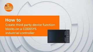 How to create third party device function blocks on a CODESYS industrial controller