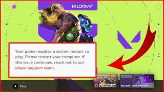 Your Game Requires a System Restart to PLAY. Please restart your computer | Valorant Error | Latest