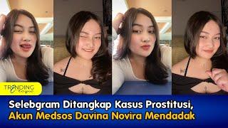 Selebgram Ditangkap Kasus Prostitusi, Akun Medsos Davina Novira Mendadak Dicari Warganet