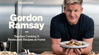 Gordon Ramsay Teaches Cooking II: Restaurant Recipes at Home | Official Trailer | MasterClass