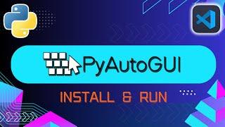 How to Install PyAutoGUI in Python - VSCode Tutorial (2024)