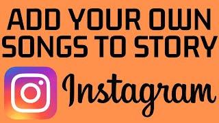 How to Add Your Own Songs to Instagram Story - iPhone & Android