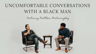 White Allergies? w/Matthew McConaughey - Uncomfortable Conversations with a Black Man - Ep. 2