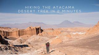 Hiking The Atacama Desert Trek in Two Minutes