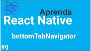 Aprenda React Native #9 - Criando o componente createBottomTabNavigator