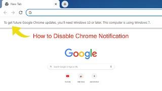 How to Remove Chrome Notification, To get future Google Chrome updates, you'll need Windows 10