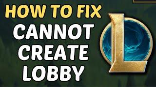 How To Fix "Can't Make Lobby" In League Of Legends (2024)