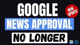 Google News Approval No Longer | Google News Publisher No Longer