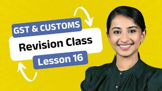 Indirect Tax (GST & CUSTOMS) - Revision Class - Lesson 16: Levy and Collection of GST in 52 minutes