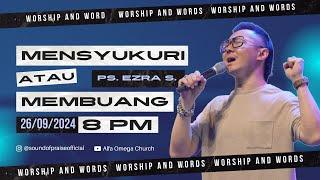 "Mensyukuri atau Membuang" -Ps. Ezra Soetopo -Worship & Words 26 September 2024 (20.00 WIB)