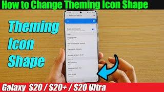 Galaxy S20/S20+: How to Change Theming Icon Shape
