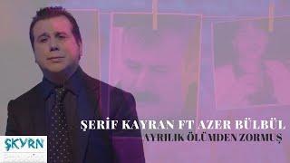 Şerif Kayran ft Azer Bülbül Ayrılık Ölümden Zormuş 2022  (Oficciall Vİdeo)