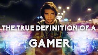 The True Definition Of a Gamer [4K]