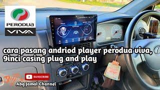 Cara Pasang Andriod Player Perodua Viva, 9inci Casing Plug And Play"Full Version"