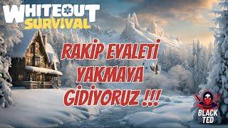 RAKİP EYALETİ YAKMAYA GİDİYORUZ!!!  - WHİTEOUT SURVİVAL