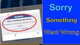 Sorry Something Went Wrong On Facebook Fix