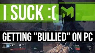 I'm Getting Online Bullied: I SUCK at PC FPS GAMES - Mtashed