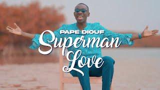 Pape Diouf - Superman Love (Clip Officiel)