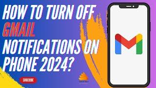 How To Turn Off Gmail Notifications on Phone 2024?