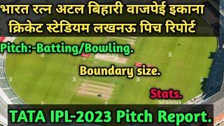 IPL-Bharat Ratna Shri Atal Bihari Vajpayee cricket stadium/ Ekana Sports city Lucknow pitch Report.