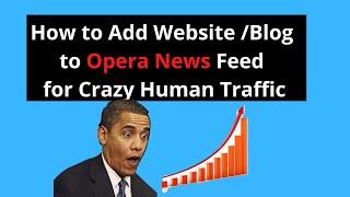 How to submit your website or blog to opera news feed to drive crazy traffic