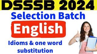 English Idioms and one word substitution | DSSSB Selection Batch 2024