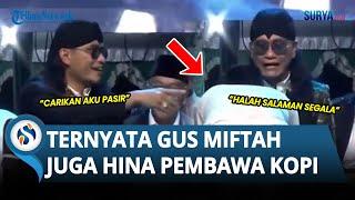 TERKUAK! Gus Miftah Juga Pernah Hina Pembawa Kopi saat Diajak Salaman: Dianggap Najis?