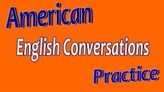 American English Conversations to Improve English Speaking and Listening