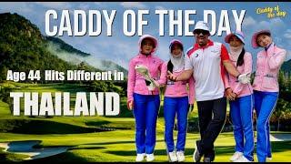 This is what 44 Years Young Looks Like in Thailand Caddy of the Day!