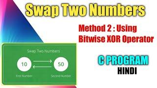 Swapping of 2 Numbers | Programming in C | C program to swap two number Using Bitwise XOR Operator