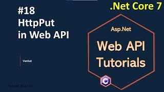 Part 18 HttpPut in Web/REST API 7.0 || Asp.Net Core Web API Tutorials C#