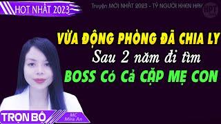 Vừa Động Phòng Đã Phải Chia Ly, Sau 2 Năm Đi Tìm BOSS Có Cả CẶP MẸ CON Đáng Yêu Đọc Truyện Ngôn Tình