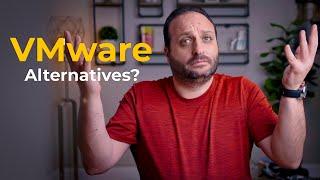 The Truth About VMware's Changes: Serious Alternatives and What You Need to Know