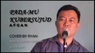 PADA-MU KUBERSUJUD - AFGAN (COVER BY RYAN)