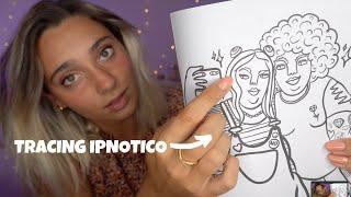 MOVIMENTI IPNOTICI  Tracing e Touching ASMR