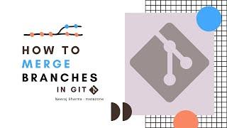 How to merge one branch into another in git? Neeraj Sharma