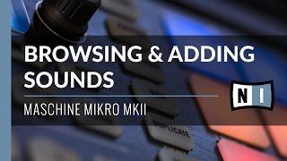 Browsing & Adding Sounds | Maschine Mikro MkII