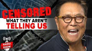 Censored: What they aren’t telling us - Robert Kiyosaki, Chris Martenson @PeakProsperity