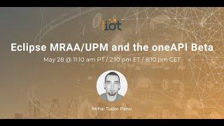 Eclipse MRAA/UPM and the oneAPI Beta I Mihai Tudor Panu