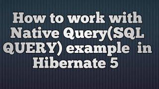 Native SQL Queries in Hibernate Concept