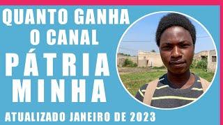 QUANTO GANHA O CANAL PÁTRIA MINHA - ATUALIZADO JANEIRO DE 2023